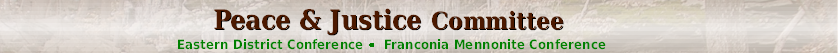 Peace and Justice Committee of Eastern District Conference and Franconia Mennonite Conference